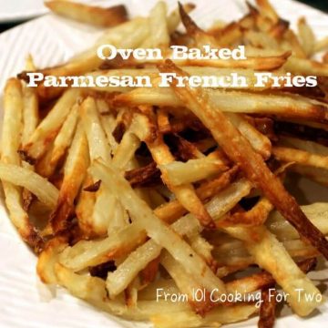 Easy Oven Baked Parmesan French Fries Recipe from 101 Cooking For Two