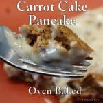 Carrot Cake Pancakes – Oven Baked from 101 Cooking For Two