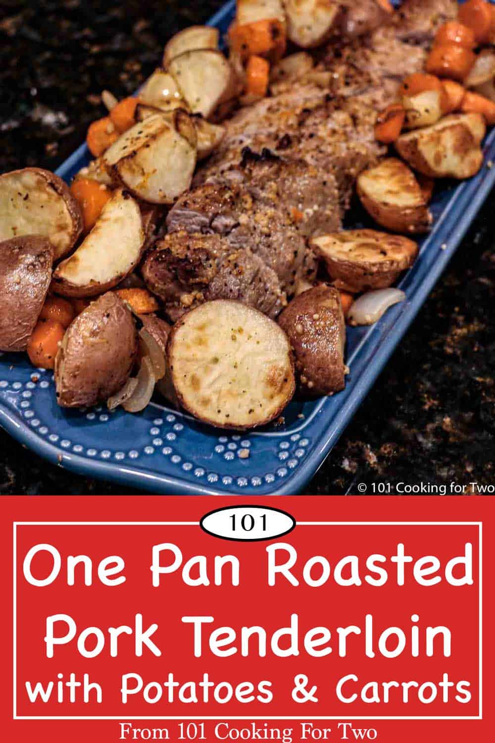 One Pan Roasted Pork Tenderloin with Potatoes and Carrots - 101 Cooking ...