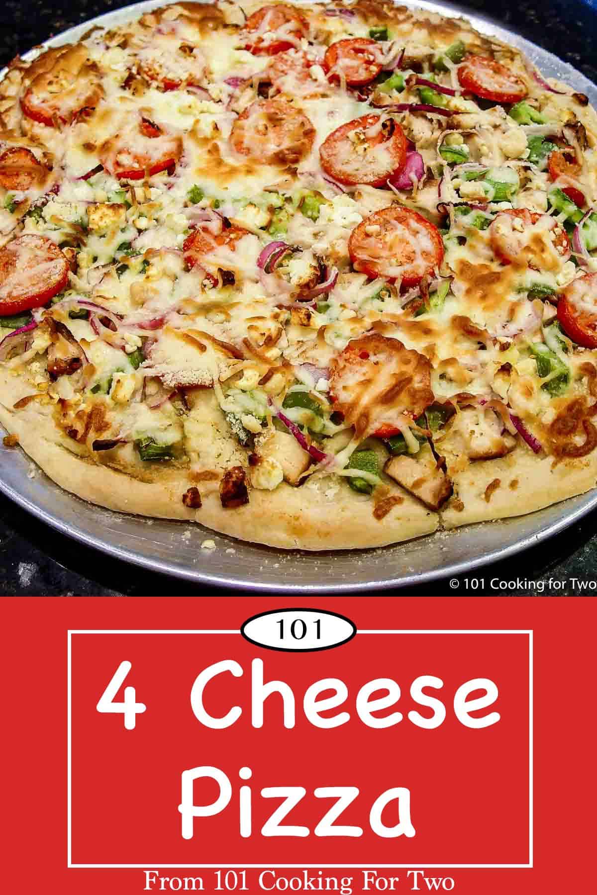 4 Cheese Chicken Pizza - 101 Cooking For Two